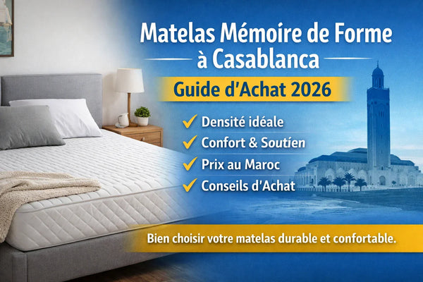 Matelas Mémoire de Forme à Casablanca : Guide d'Achat 2026